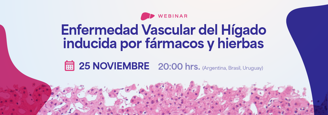 Webinar: Enfermedad Vascular del Hígado inducida por fármacos y hierbas